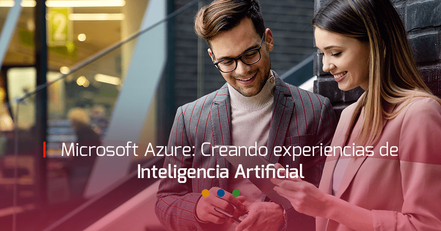 Microsoft Azure creando experiencias con IA